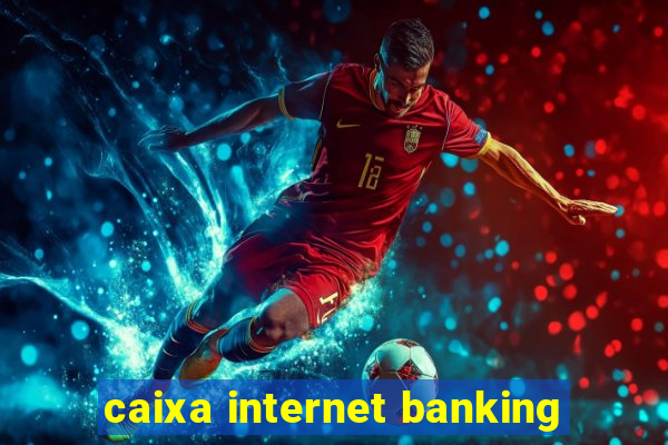 caixa internet banking